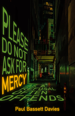 Please Do Not Ask for Mercy as a Refusal Often Offends - Bassett Davies, Paul