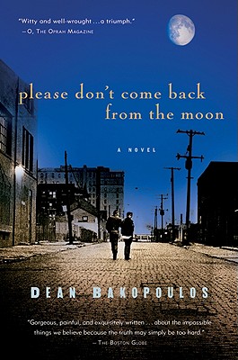 Please Don't Come Back from the Moon - Bakopoulos, Dean