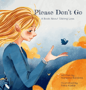 Please Don't Go: A Book About Sibling Loss