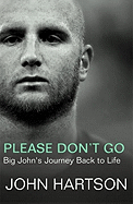 Please Don't Go: Big John's Journey Back to Life