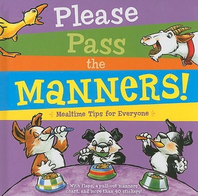 Please Pass the Manners!: Mealtime Tips for Everyone - Schaefer, Lola