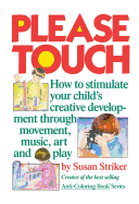 Please Touch: How to Stimulate Your Child's Creative Development