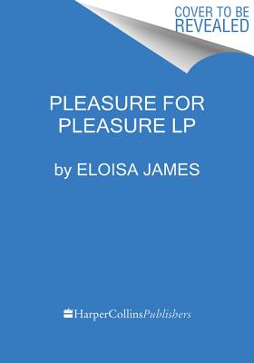 Pleasure for Pleasure - James, Eloisa