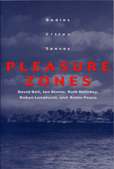 Pleasure Zones: Bodies, Cities, Spaces