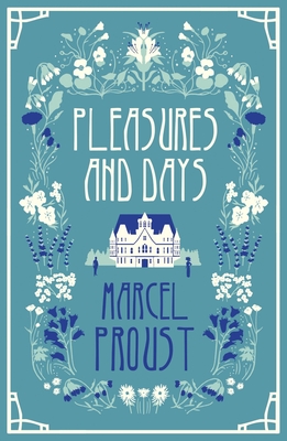 Pleasures and Days - Proust, Marcel, and Brown, Andrew (Translated by)