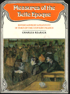 Pleasures of the Belle Epoque: Entertainment and Festivity in Turn-Of-The-Century France