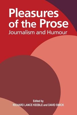 Pleasures of the Prose - Keeble, Richard Lance (Editor), and Swick, David (Editor)