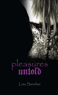 Pleasures Untold - Sanchez, Lisa, Professor