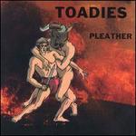 Pleather - Toadies