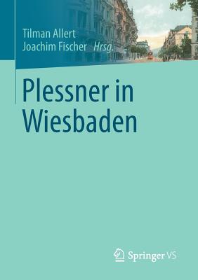 Plessner in Wiesbaden - Allert, Tilman (Editor), and Fischer, Joachim, Dr. (Editor)