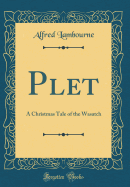 Plet: A Christmas Tale of the Wasatch (Classic Reprint)