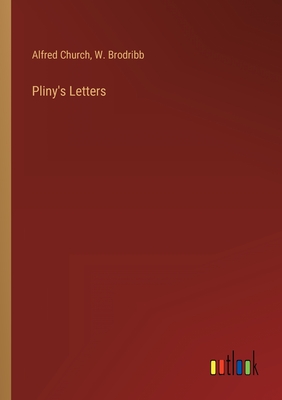 Pliny's Letters - Church, Alfred, and Brodribb, W