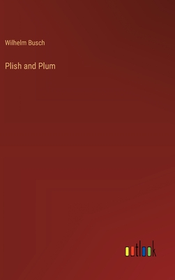 Plish and Plum - Busch, Wilhelm