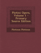 Plotini Opera, Volume 1 - Plotinus, Plotinus