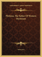 Plotinus, the Father of Western Mysticism