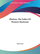 Plotinus, The Father Of Western Mysticism