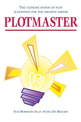 Plotmaster: A unique system of plot suggestion for the creative writer - Robinson, S, and Avery, A, and Brackin, J