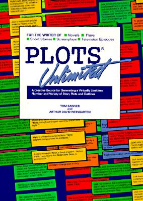 Plots Unlimited: A Creative Source for Generating a Virtually Limitless Number and Variety of Story Plots and Outlines - Sawyer, Tom, and Weingarten, Arthur David
