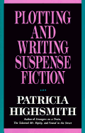 Plotting & Writing Suspe - Highsmith, Patricia