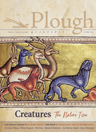 Plough Quarterly No. 28 - Creatures: The Nature Issue