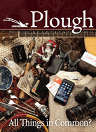 Plough Quarterly No. 9: All Things in Common?