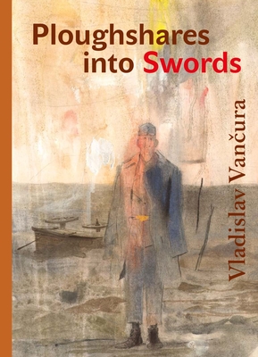 Plowshares into Swords - Vancura, Vladislav, and Short, David (Translated by), and Chitnis, Rajendra (Afterword by)