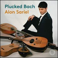 Plucked Bach - Alon Sariel (baroque guitar); Alon Sariel (mandolin); Alon Sariel (lute); Alon Sariel (archlute); Alon Sariel (oud)
