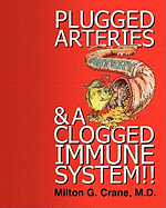 Plugged Arteries & a Clogged Immune System!!