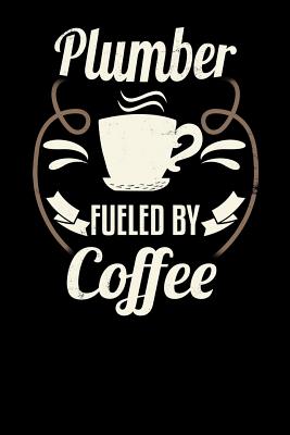 Plumber Fueled by Coffee: Blank 6x9 Journal with Coffee Themed Stationary - Buitendam, Pat