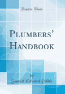 Plumbers' Handbook (Classic Reprint)