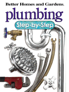 Plumbing Step-By-Step - Better Homes and Gardens (Editor), and Sidey, Ken (Editor), and Meredith Books (Creator)