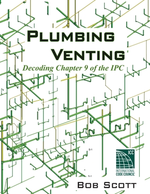 Plumbing Venting: Decoding Chapter 9 of the IPC - Scott, Bob