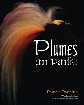 Plumes from Paradise: Trade Cycles in Outer Southeast Asia and their Impact on New Guinea and Nearby Islands Until 1920 - Swadling, Pamela