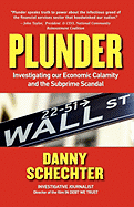 Plunder: Investigating Our Economic Calamity and the Subprime Scandal