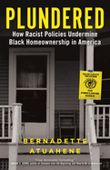 Plundered: How Racist Policies Undermine Black Homeownership in America