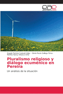 Pluralismo religioso y dißlogo ecum?nico en Pereira