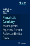 Pluralistic Casuistry: Moral Arguments, Economic Realities, and Political Theory