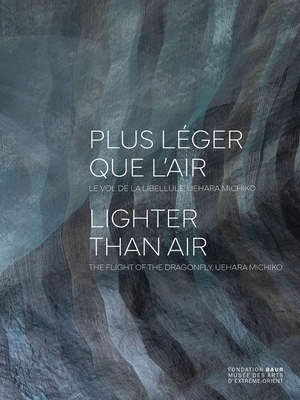 Plus lger que l'air - Lighter than air: The Flight of the Dragonfly, Uehara Michiko - Schwartz-Arenales, Laure, and Piccard, Bertrand, and Uehara, Michiko