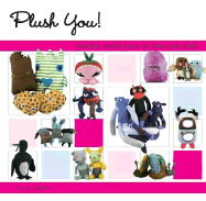 Plush You!: Lovable Misfit Toys to Sew and Stuff - Rask, Kristen