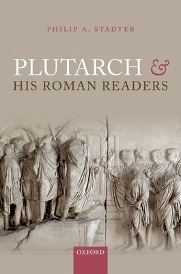 Plutarch and his Roman Readers - Stadter, Philip A.