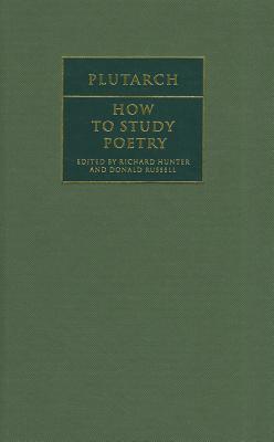 Plutarch: How to Study Poetry (De audiendis poetis) - Plutarch, and Hunter, Richard (Editor), and Russell, Donald (Editor)