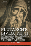 Plutarch's Lives: Vol. II - The Translation Called Dryden's Corrected from the Greek and Revised in Five Volumes