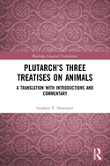 Plutarch's Three Treatises on Animals: A Translation with Introductions and Commentary
