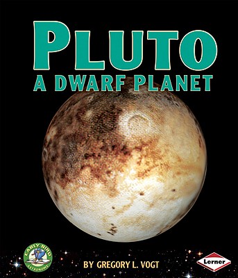 Pluto: A Dwarf Planet - Vogt, Gregory L