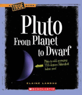 Pluto: From Planet to Dwarf - Landau, Elaine