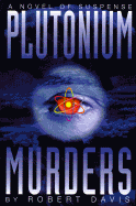 Plutonium Murders - Davis, Robert