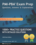 PMI-PBA Exam Prep Questions, Answers, and Explanations: 1000+ PMI-PBA Practice Questions with Detailed Solutions