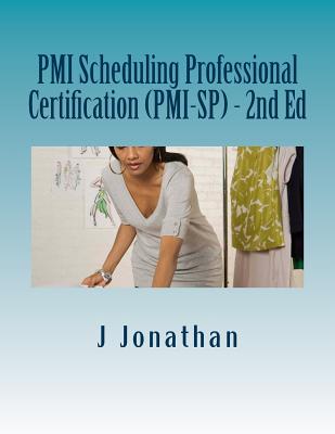 PMI Scheduling Professional Certification (PMI-SP) - 2nd Ed - Jonathan, J