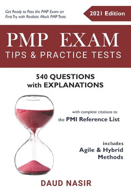 PMP Exam Tips & Practice Tests - 540 Questions with Explanations: includes Agile and Hybrid Methods (with complete citations to the PMI reference list) - Nasir, Daud