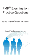 Pmp(r) Examination Practice Questions for the the Pmbok(r) Guide,5th Edition.